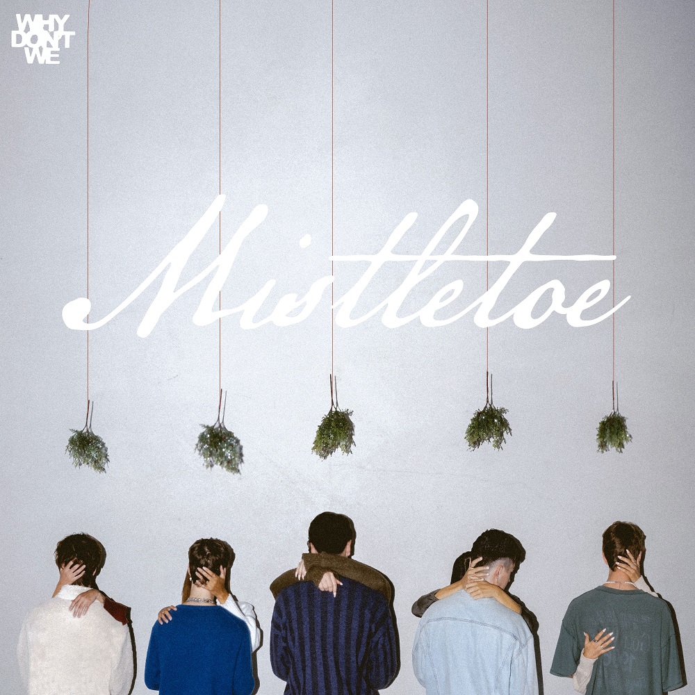 Mistletoe by Why Don't We
